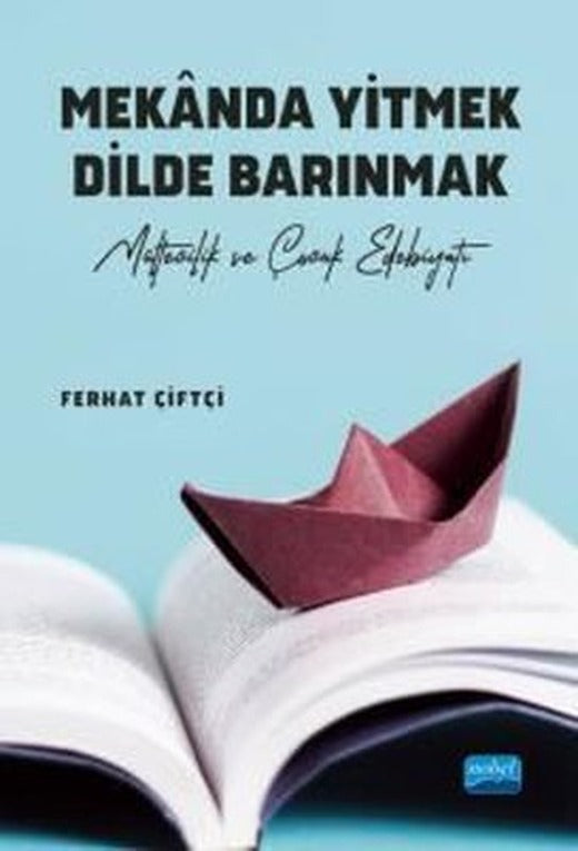 Mekanda Yitmek Dilde Barınmak - Mültecilik ve Çocuk Edebiyatı | Nobel Akademik Yayıncılık