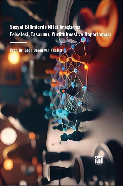 Sosyal Bilimlerde Nitel Araştırma Felsefesi, Tasarımı, Yürütülmesi ve Raporlaması | Gazi Kitabevi (Ciltsiz)