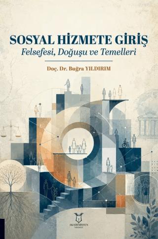 Sosyal Hizmete Giriş - Felsefesi, Doğuşu ve Temelleri | Akademisyen Kitabevi (Ciltsiz)  - Resim 1