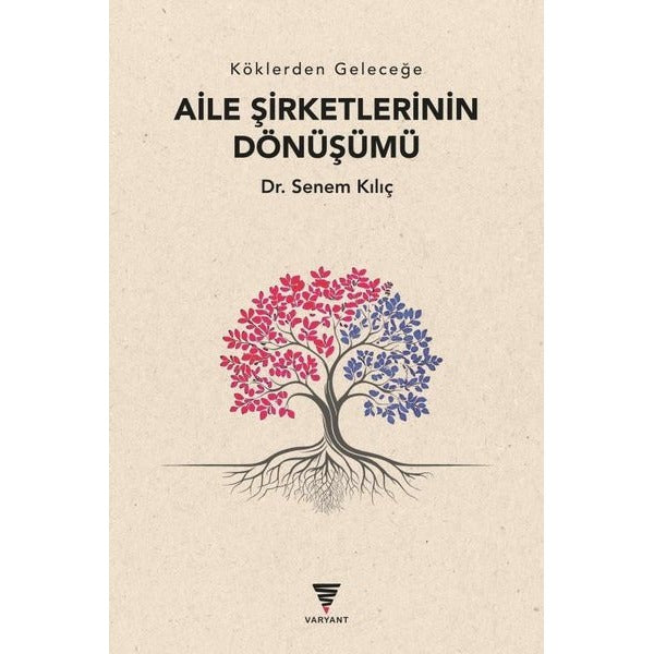 Köklerden Geleceğe Aile Şirketlerinin Dönüşümü | Varyant (İnce Kapak)