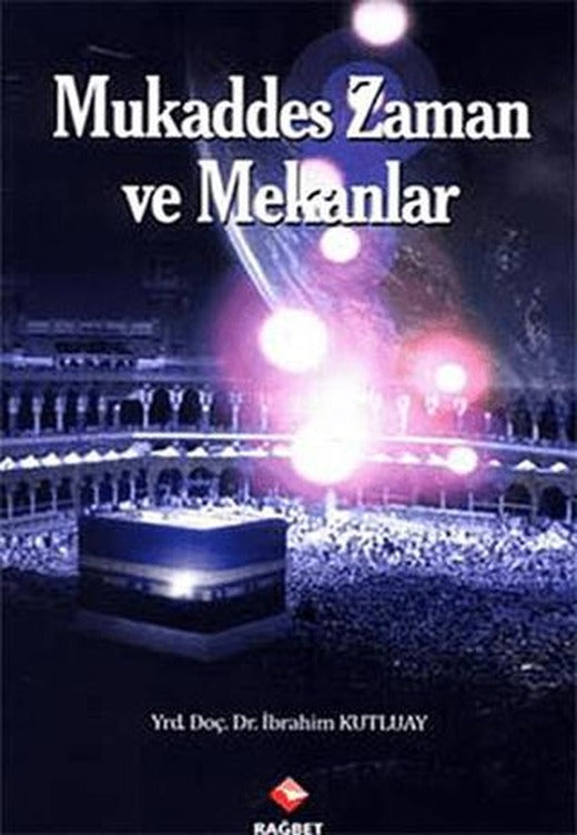 Mukaddes Zaman ve Mekanlar | Rağbet Yayınları (Ciltsiz)