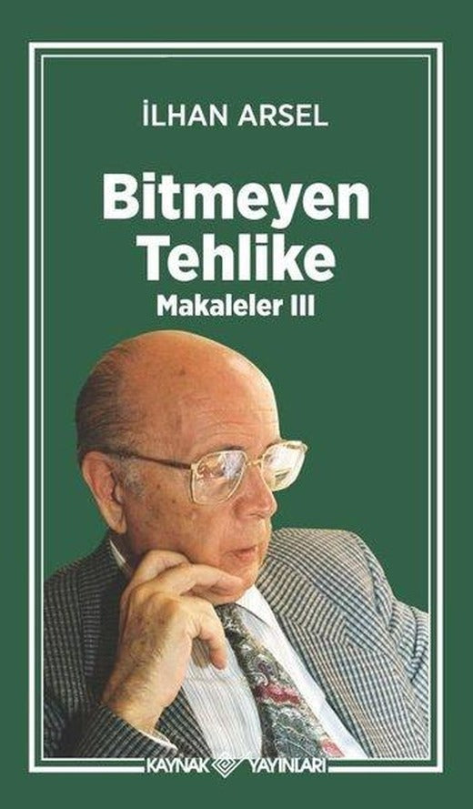 Bitmeyen Tehlike - Makaleler 3 | Kaynak Yayınları (İnce Kapak)