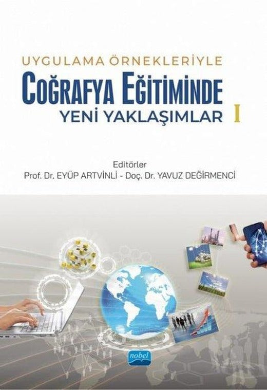 Uygulama Örnekleriyle Coğrafya Eğitiminde Yeni Yaklaşımlar - 1 | Nobel Akademik Yayıncılık (İnce Kapak)