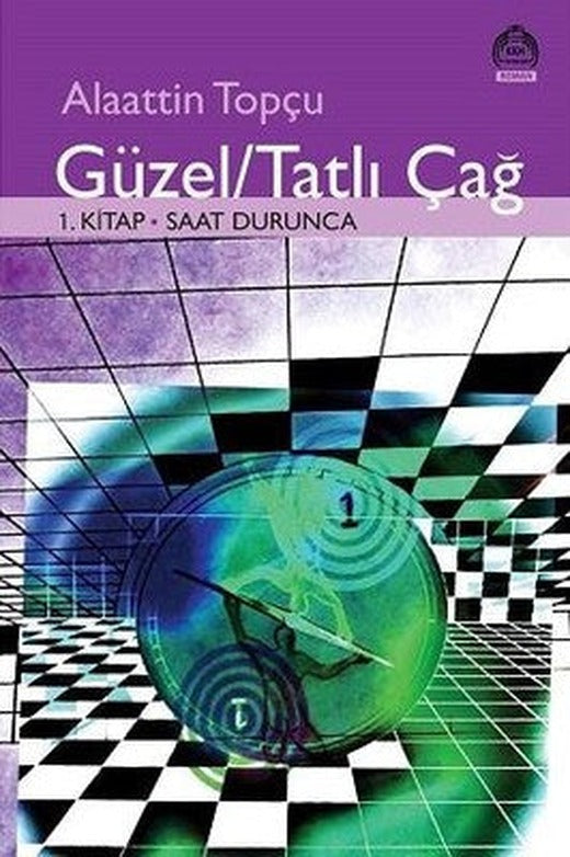 Güzel Tatlı Çağ-1.Kitap Saat Durunca | Kurgu Kültür