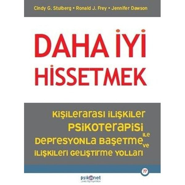 Daha İyi Hissetmek - Kişiler Arası İlişkiler Psikoterapisi İle Depresyonla Başetme ve İlişkileri Geliştirme Yolları | Psikonet (İnce Kapak)