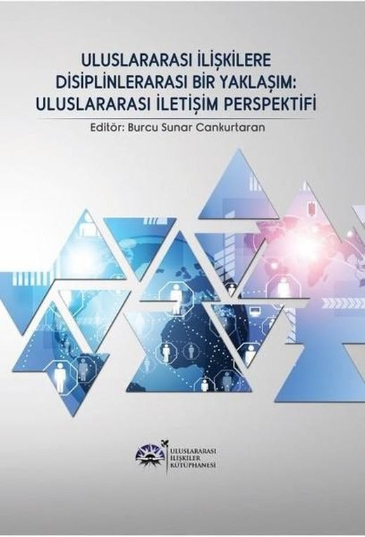 Uluslararası İlişkilere Disiplinlerarası Bir Yaklaşım-Uluslararası İletişim Perspektifi | Uluslararası İlişkiler Kütüphanesi (İnce Kapak)