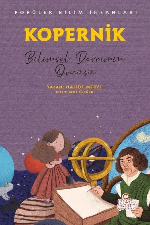 Kopernik: Bilimsel Devrimin Öncüsü - Popüler Bilim İnsanları | Nesil Çocuk Yayınları (İnce Kapak)