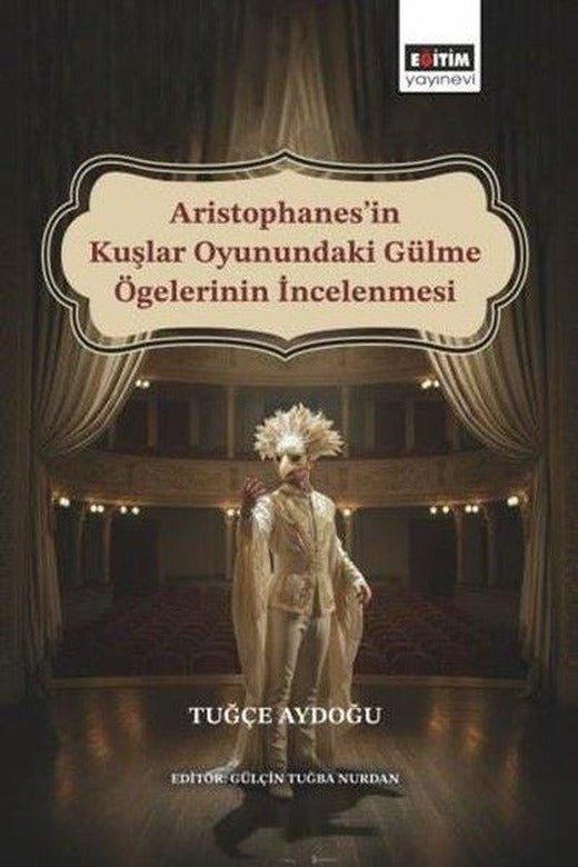 Aristophanes'in Kuşlar Oyunundaki Gülme Ögelerinin İncelenmesi | Eğitim Yayınevi (e-Kitap)