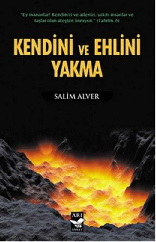 Kendini ve Ehlini Yakma | Arı Sanat Yayınevi (Ciltsiz)