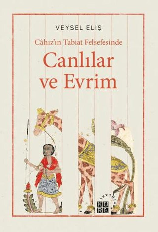 Câhız’ın Tabiat Felsefesinde Canlılar ve Evrim | Küre Yayınları (Ciltsiz)