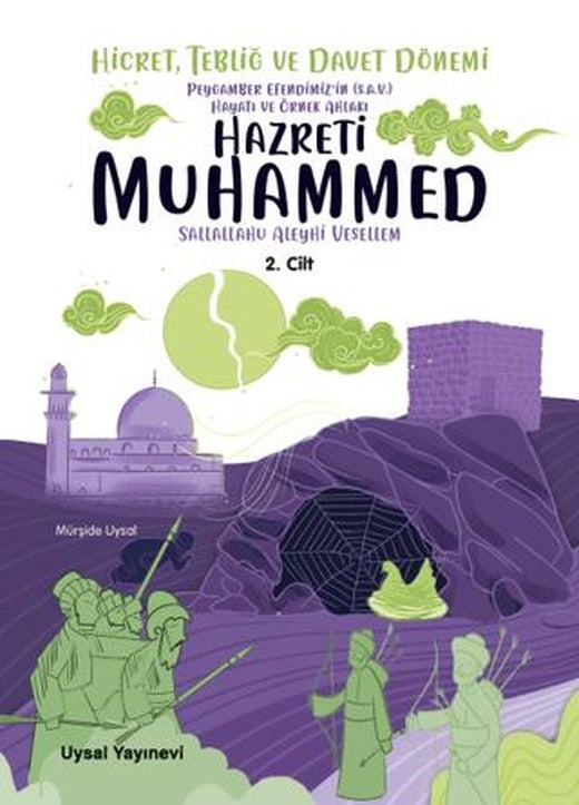 Peygamber Efendimiz'in (S.A.V.) Hayatı ve Örnek Ahlakı Hicret, Tebliğ ve Davet Dönemi 2. Cilt