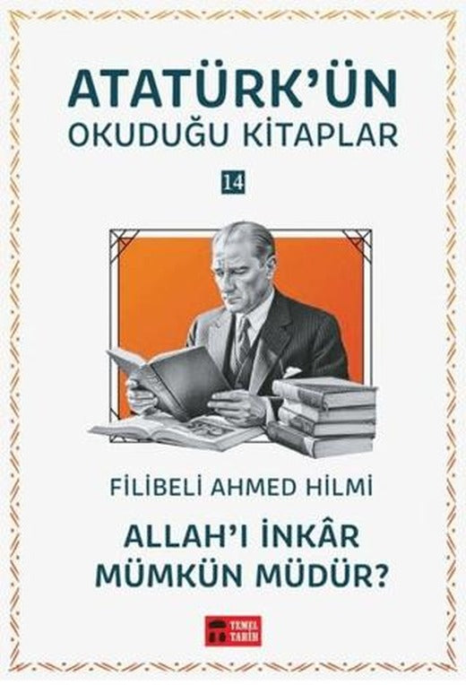 Allah’ı İnkar Mümkün müdür? Atatürk'ün Okuduğu Kitaplar 14 | Temel Tarih Kitaplığı (Ciltsiz)