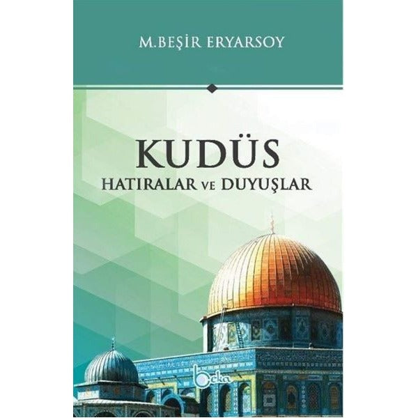 Kudüs - Hatıralar ve Duyuşlar | Beka Yayınları (Ciltsiz)