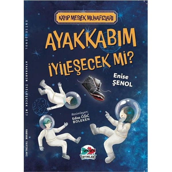Ayakkabım İyileşecek Mi? Kayıp Meslek Muhafızları | Vakvak Yayınları (İnce Kapak)