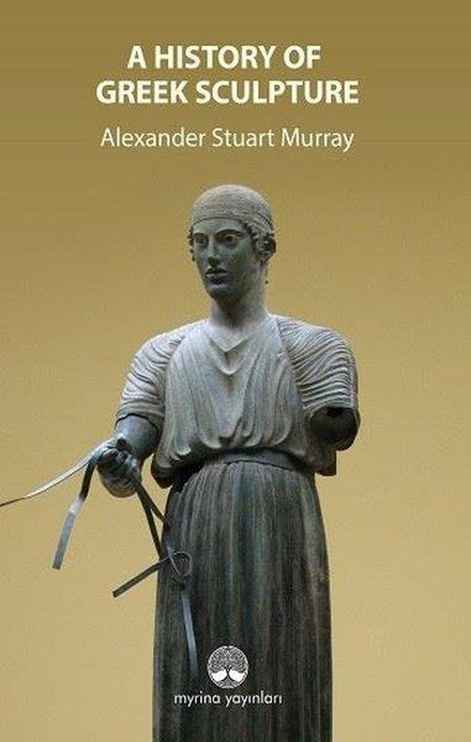 A History OF Greek Sculpture | Myrina Yayınları (İnce Kapak)