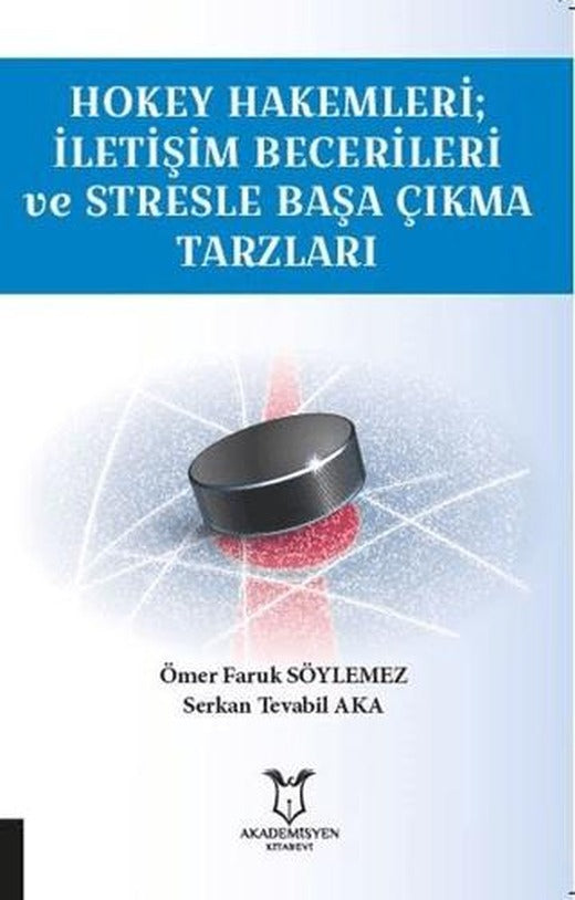 Hokey Hakemleri; İletişim Becerileri ve Stresle Başa Çıkma Tarzları | Akademisyen Kitabevi (Ciltsiz)