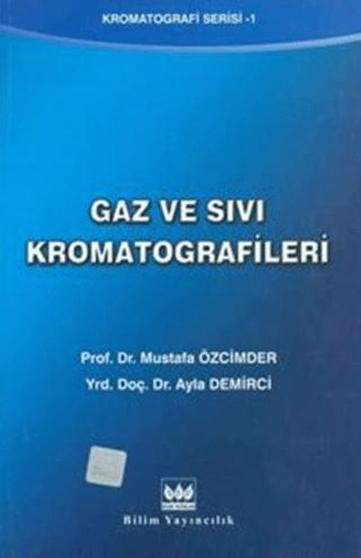Gaz Ve Sıvı Kromatografileri | Bilim Yayınevi (Ciltsiz)