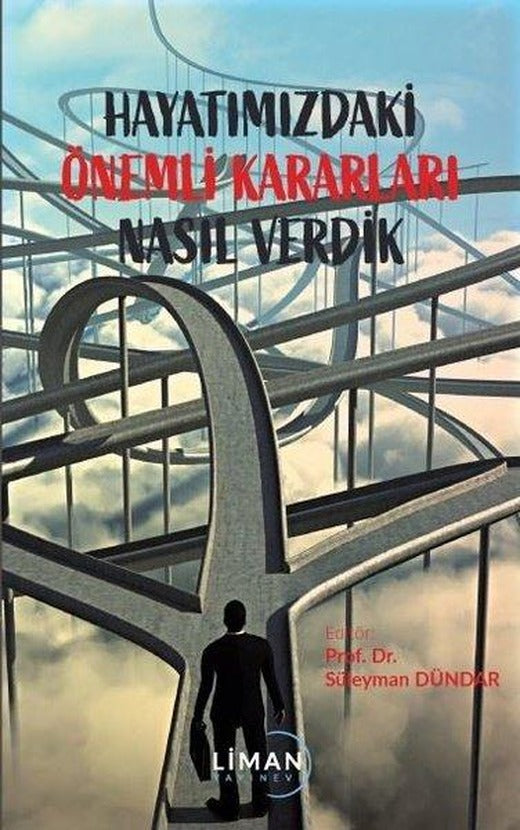 Hayatımızdaki Önemli Kararları Nasıl Verdik | Liman Yayınevi (İnce Kapak)