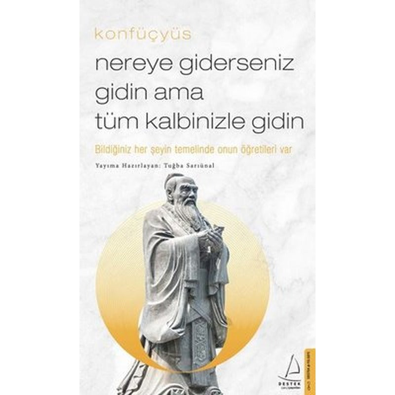 Nereye Giderseniz Gidin Ama Tüm Kalbinizle Gidin | Destek Yayınları
