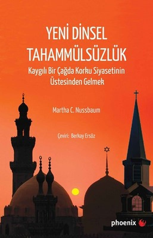 Yeni Dinsel Tahammülsüzlük-Kaygılı Bir Çağda Korku Siyasetinin Üstesinden Gelmek | Phoenix