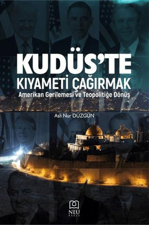 Kudüs'te Kıyameti Çağırmak: Amerikan Gerilemesi ve Teopolitiğe Dönüş