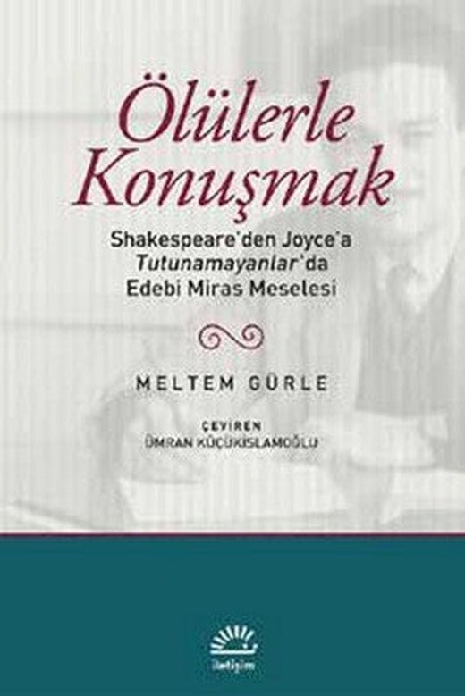 Ölülerle Konuşmak | İletişim Yayınları