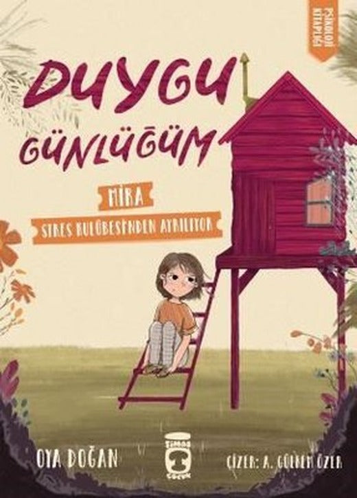 Mira Stres Kulübesinden Ayrılıyor - Duygu Günlüğüm | Timaş Çocuk