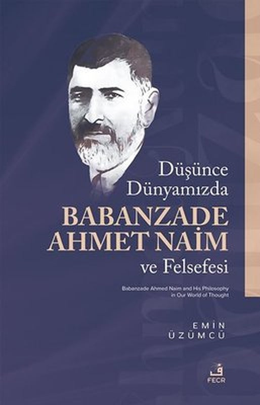 Duşunce Dunyamızda Babanzade Ahmed Naim ve Felsefesi | Fecr Yayınları (İnce Kapak )