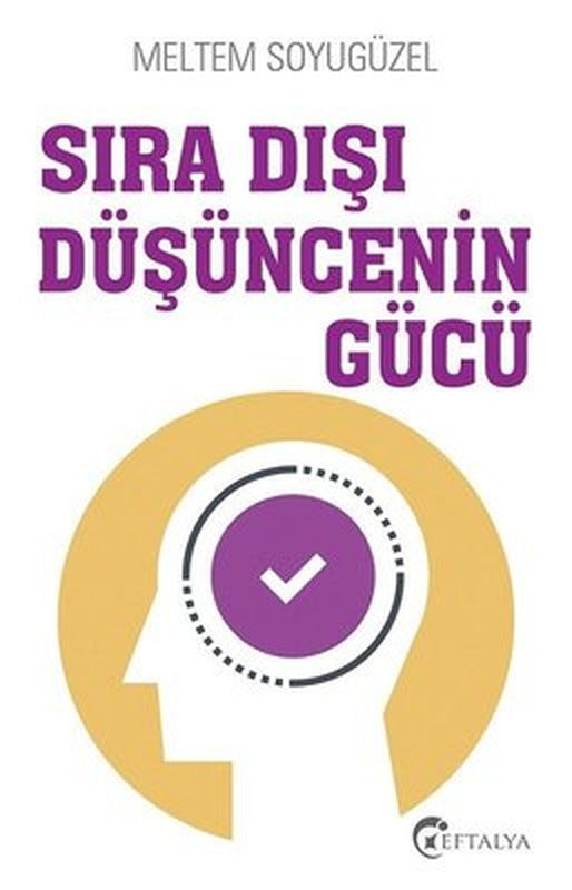 Sıra Dışı Düşüncenin Gücü | Eftalya Yayınları