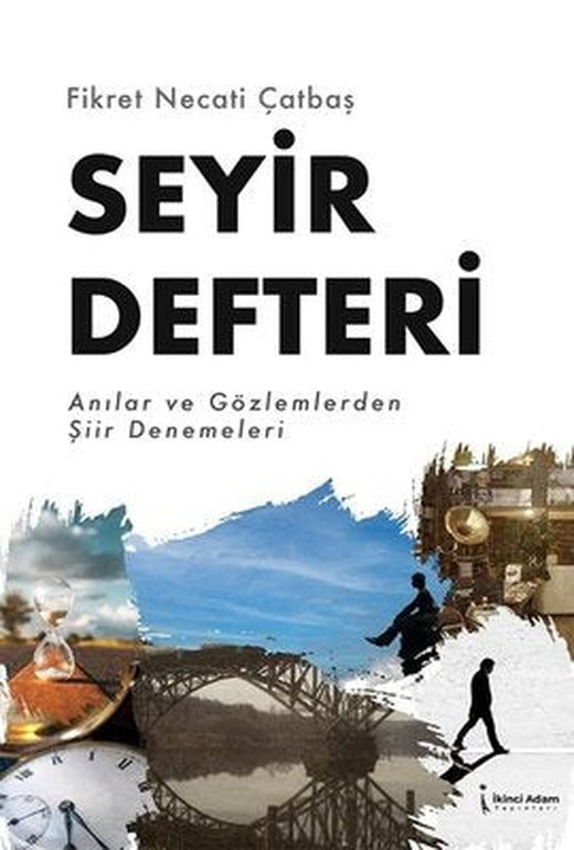Seyir Defteri - Anılar ve Gözlemlerden Şiir Denemeleri | İkinci Adam Yayınları (İnce Kapak)