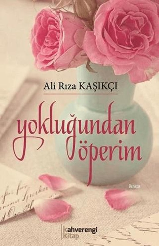 Yokluğundan Öperim | Kahverengi Kitap (Ciltsiz)