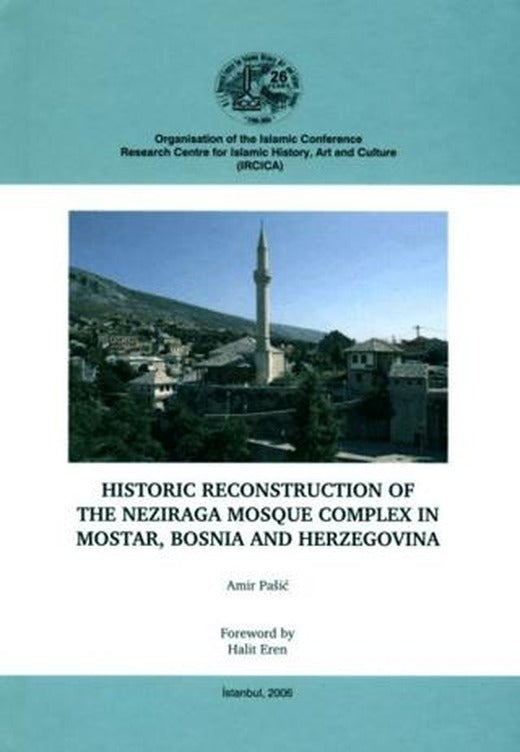 Historic Reconstruction of the Neziraga Mosque Complex in Mostar, Bosnia and Herzegovina | IRCICA (Ciltsiz)