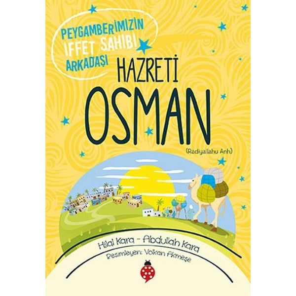 Hazreti Osman-Peygamberimizin İffet Sahibi Arkadaşı | Uğurböceği
