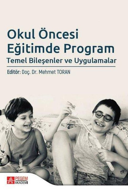 Okul Öncesi Eğitimde Program Temel Bileşenler ve Uygulamalar | Pegem Akademi Yayıncılık (İnce Kapak)