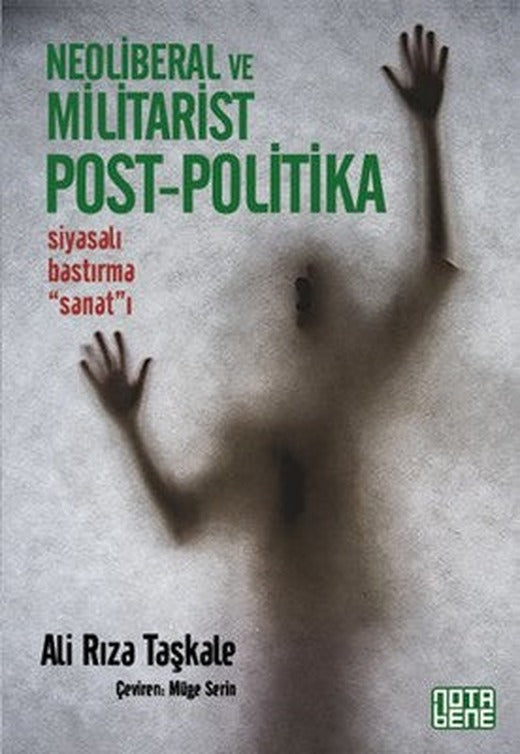 Neoliberal ve Militarist Post - Politika | Nota Bene Yayınları