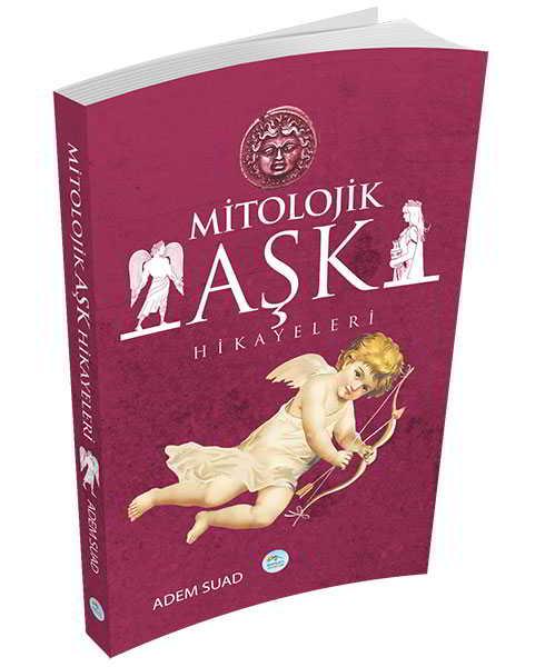 Mitolojik Aşk Hikayeleri - Adem Suad - Maviçatı Yayınları