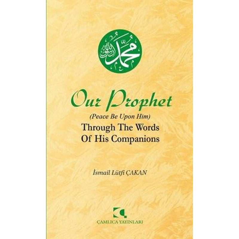 Our Prophet (Peace Be Upon Him) Through The Words of His Companions | Çamlıca Yayınları (İnce Kapak)
