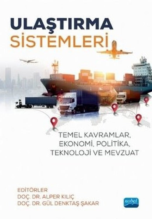 Ulaştırma Sistemleri: Temel Kavramlar - Ekonomi - Politika - Teknoloji ve Mevzuat | Nobel Akademik Yayıncılık