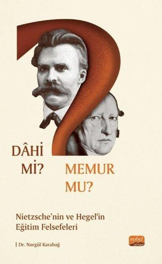 Dahi mi Memur mu? Nietzche ve Hegel'in Eğitim Felsefeleri | Nobel Bilimsel Eserler (İnce Kapak)