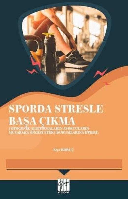 Sporda Stresle Başa Çıkma | Gazi Kitabevi (Ciltsiz)