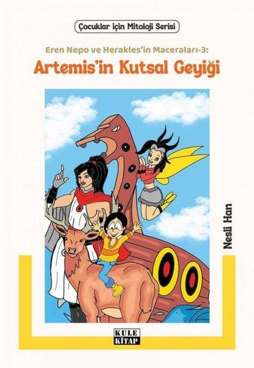 Artemis'in Kutsal Geyiği: Eren Nepo ve Herakles'in Maceraları 3 - Çocuklar İçin Mitoloji Serisi | Kule Kitap (İnce Kapak)