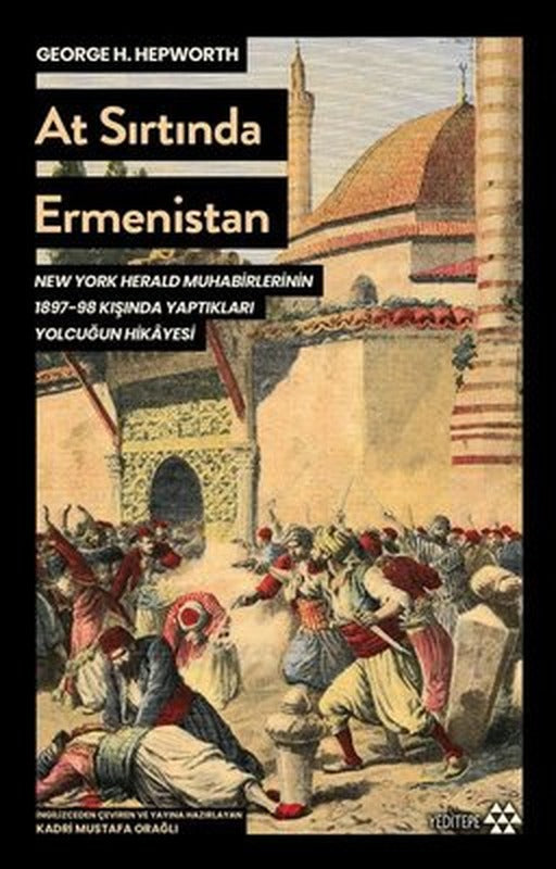 At Sırtında Ermenistan - New York Herald Muhabirlerinin 1897 - 98 Kışında Yaptıkları Yolculuğun Hikayesi | Yeditepe Yayınevi (İnce Kapak)