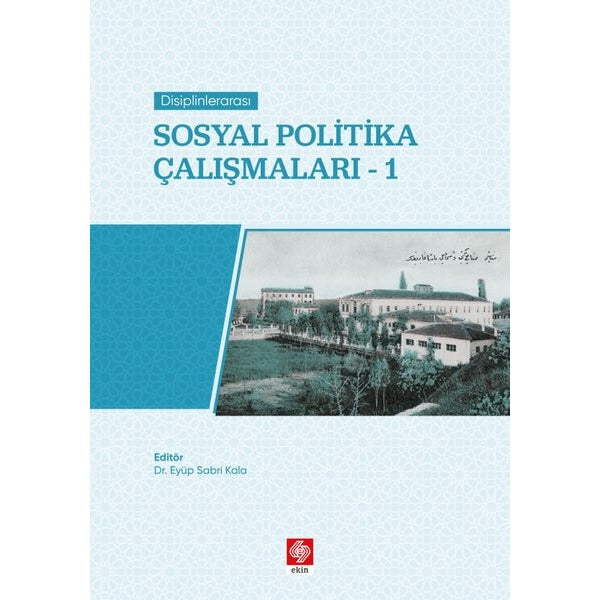 Disiplinlerarası Sosyal Politika Çalışmaları 1 | Ekin Basım Yayın (İnce Kapak)