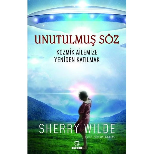 Unutulmuş Söz - Kozmik Ailemize Yeniden Katılmak | Onur Kitap (İnce Kapak)