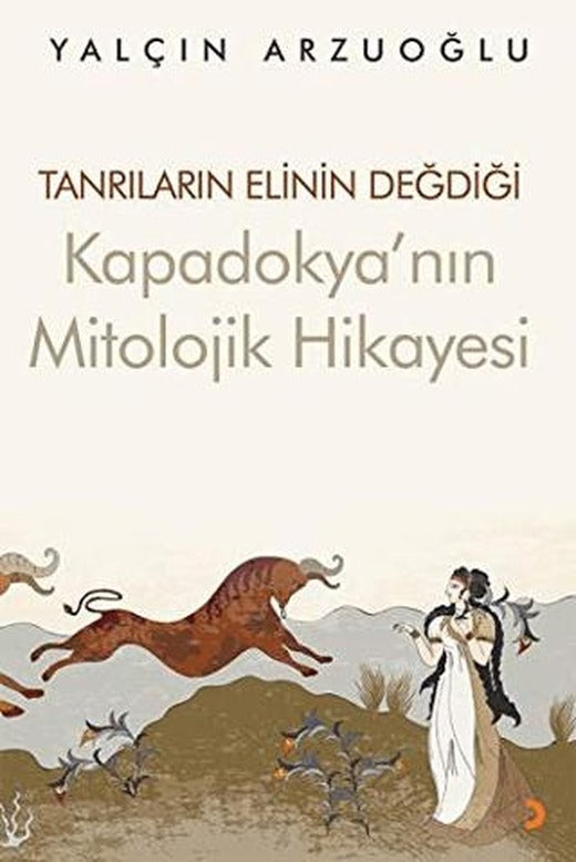 Tanrıların Elinin Değdiği Kapadokya’nın Mitolojik Hikayesi