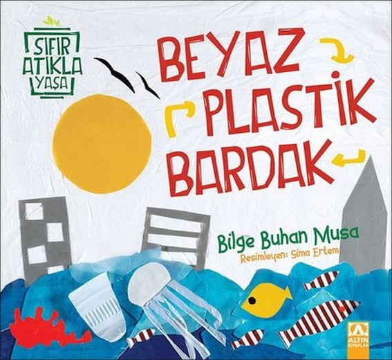 Beyaz Plastik Bardak-Sıfır Atıkla Yaşa | Altın Kitaplar