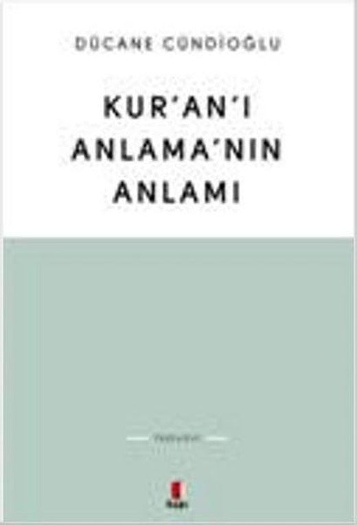 Kur'an'ı Anlama'nın Anlamı | Kapı Yayınları (İnce Kapak)