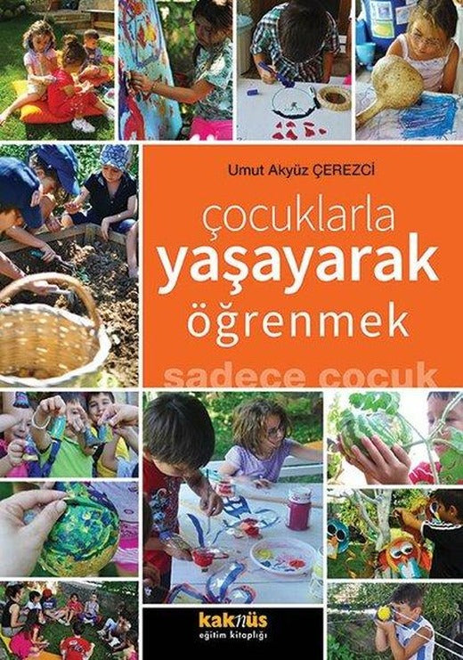 Çocuklarla Yaşayarak Öğrenmek | Kaknüs Yayınları (İnce Kapak)