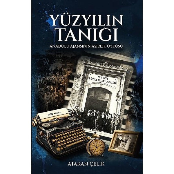 Yüzyılın Tanığı - Anadolu Ajansının Asırlık Öyküsü | Nobel Akademik Yayıncılık (İnce Kapak)