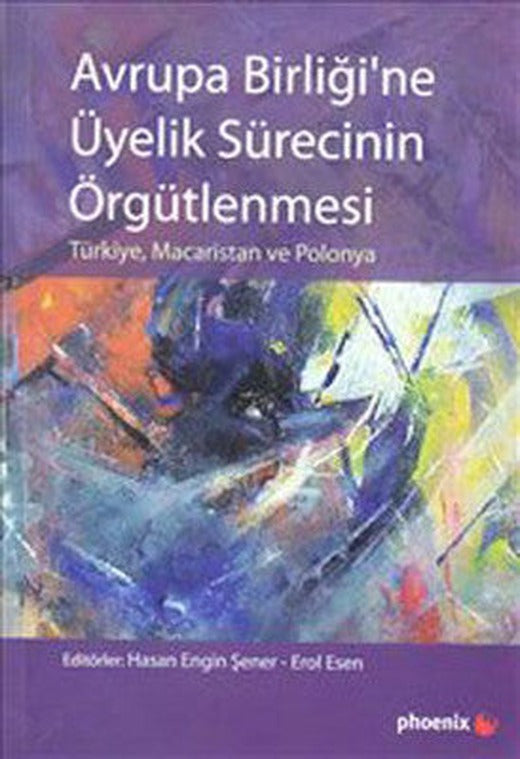 Avrupa Birliği'ne Üyelik Sürecinin Örgütlenmesi | Phoenix